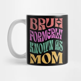 Bruh Formerly Known As Mom Mug